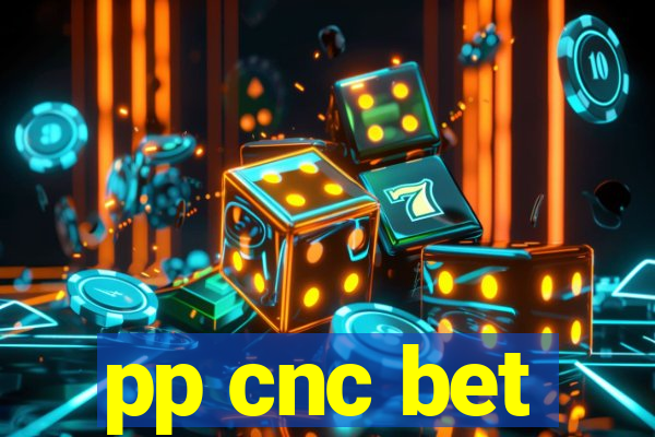 pp cnc bet